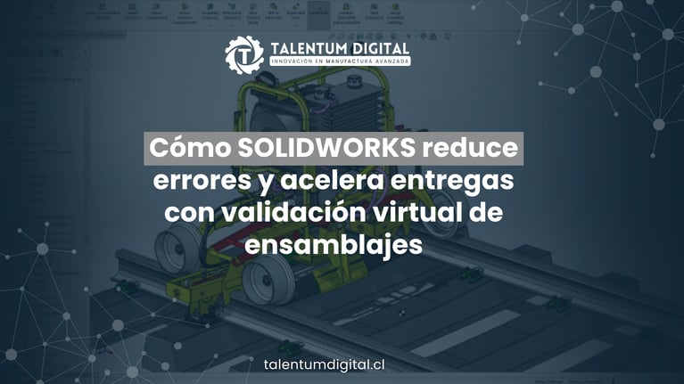 Cómo SOLIDWORKS reduce errores y acelera entregas con validación virtual de ensamblajes